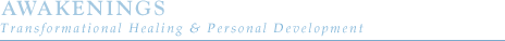 AWAKENINGS Transformational Healing & Personal Development